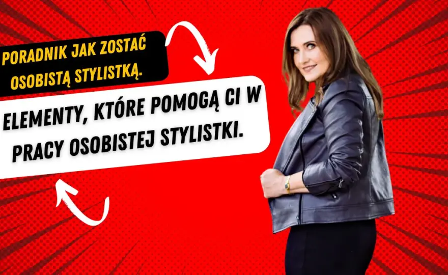 Jak zostać stylistką mody - praktyczne porady