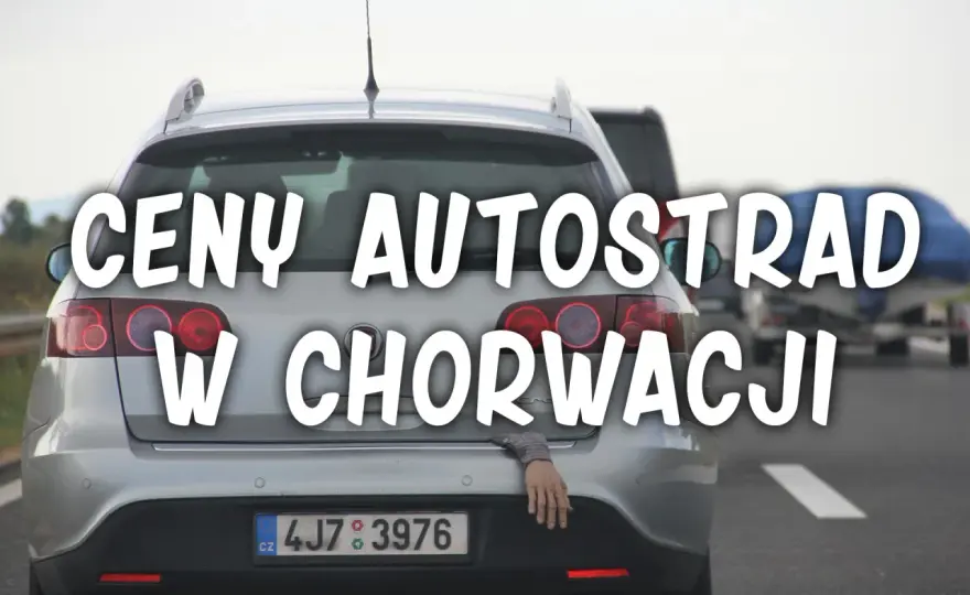 Jak płacić za autostrady w Chorwacji i uniknąć nieprzyjemnych niespodzianek