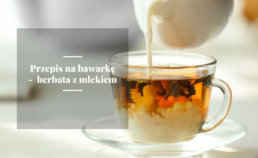 Jak przygotować angielską herbatę z mlekiem: przepis na prawdziwą bawarkę