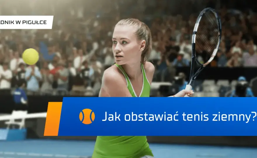 Jak obstawiać tenis i wygrywać: praktyczny poradnik dla początkujących