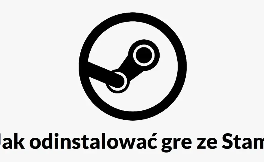 Jak odinstalować grę na Steam i uniknąć problemów z biblioteką