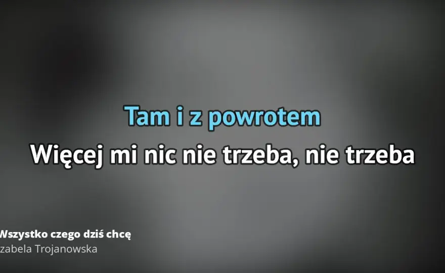Tekst piosenki wszystko czego dziś chcę - emocje i znaczenie utworu