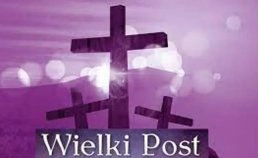 Wielki Post - poznaj najważniejsze informacje o czasie pokuty i nawrócenia
