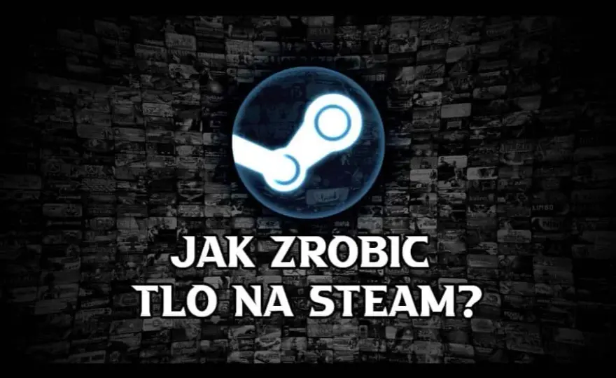 Najlepszy sposób jak zmienić tło Steam: kompletny poradnik dla graczy