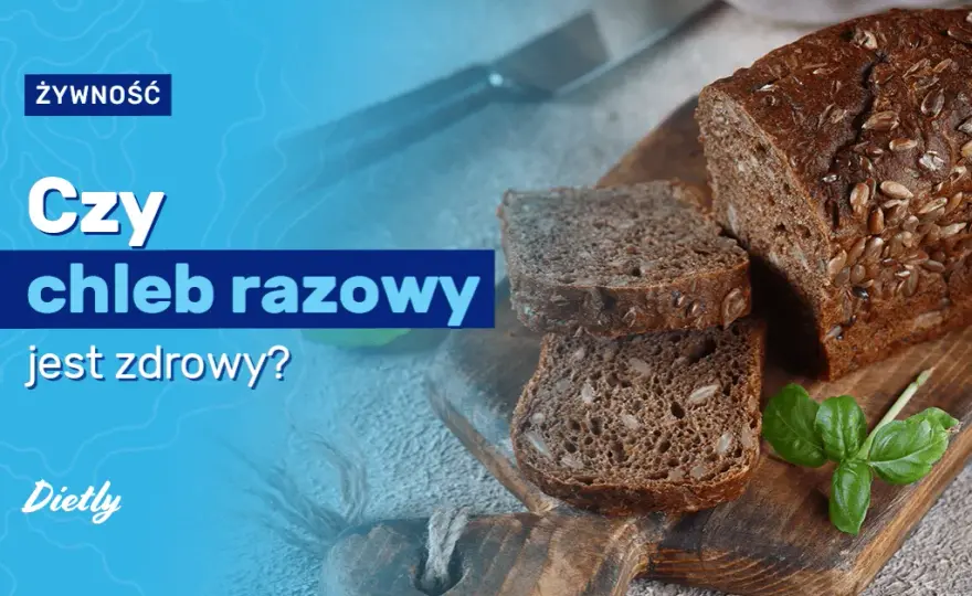 Z czego jest chleb razowy i dlaczego warto go jeść?