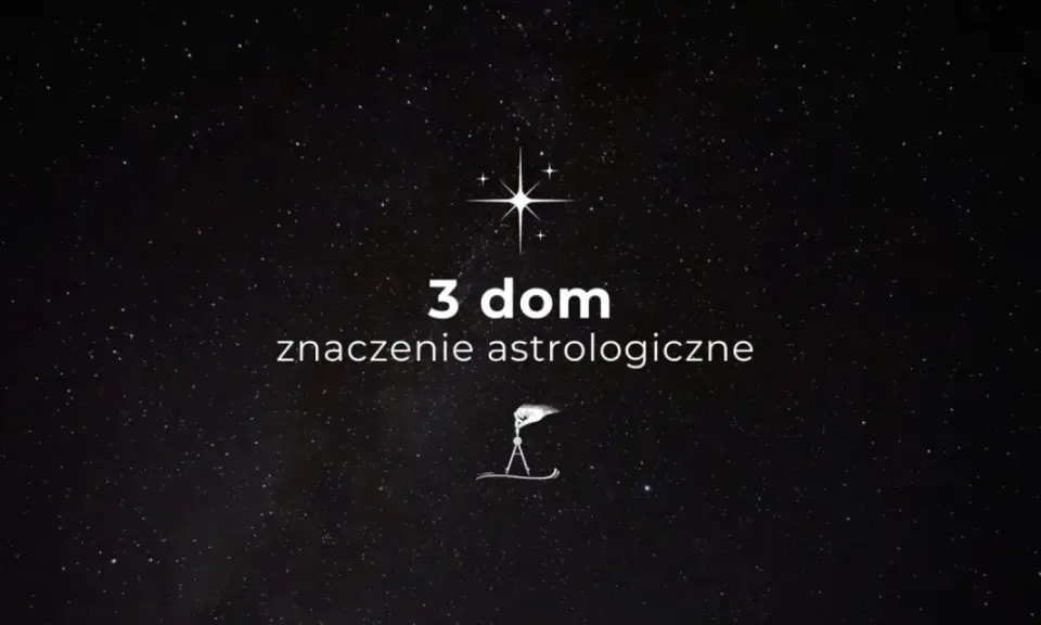 Gwiazdy na nocnym niebie otaczają napis "3 dom znaczenie astrologiczne". Symbolizuje to podróż przez kosmos i odkrywanie tajemnic 3 domu w astrologii.