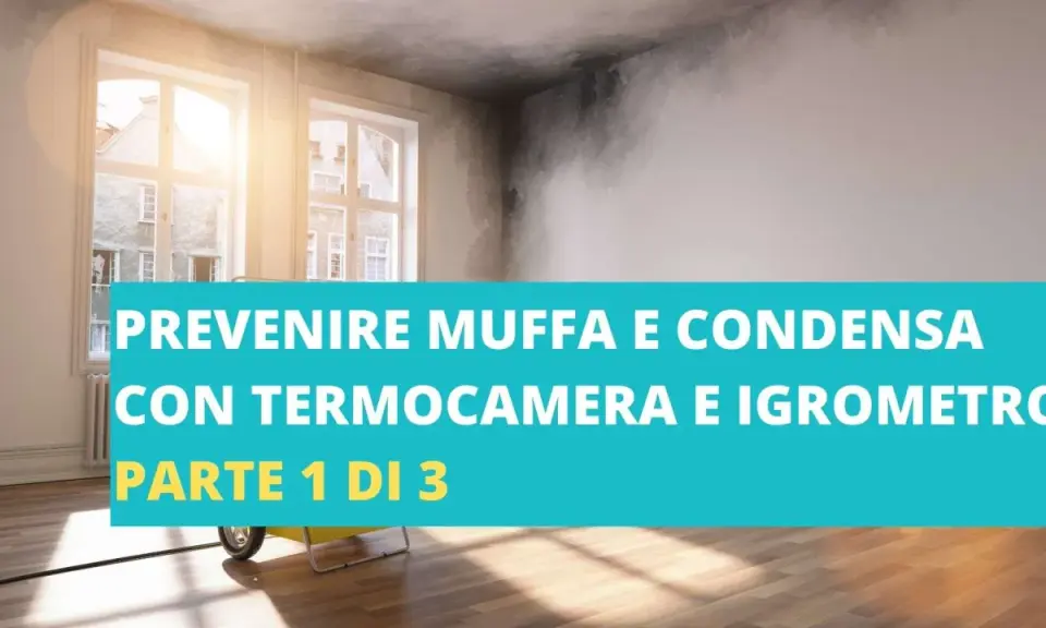 Prevenire muffa da condensa in casa con termocamera e igrometro. Parte 1 di 3.