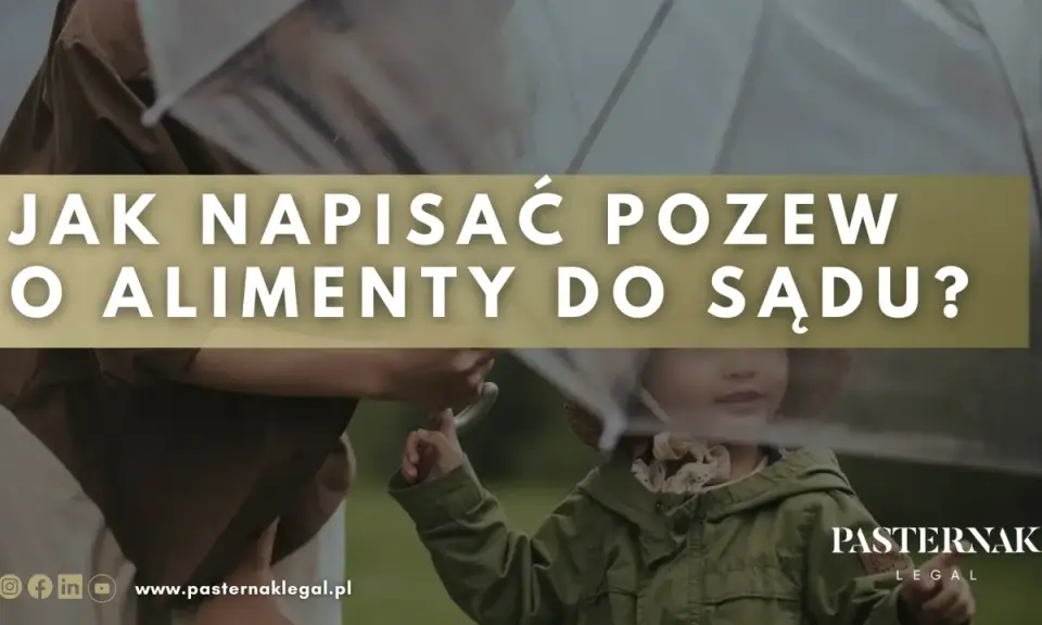 Jak napisać pozew o alimenty do sądu? Wskazówki dotyczące uzasadnienia pozwu o alimenty.