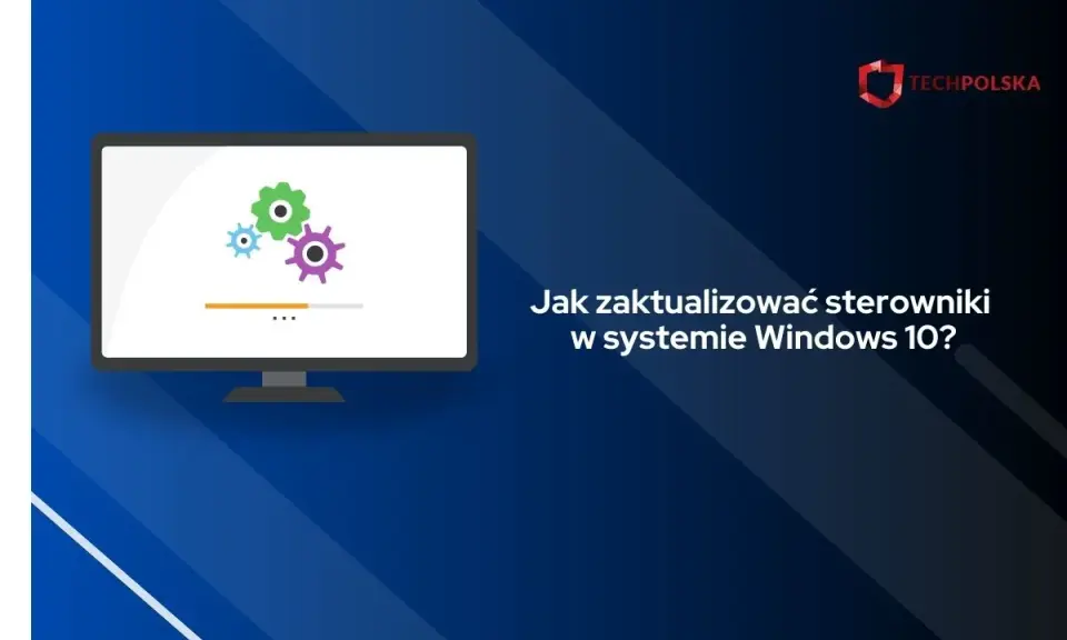 Grafika przedstawia monitor z ikonami kół zębatych i paskiem postępu, z tekstem "Jak zaktualizować sterowniki w systemie Windows 10?".