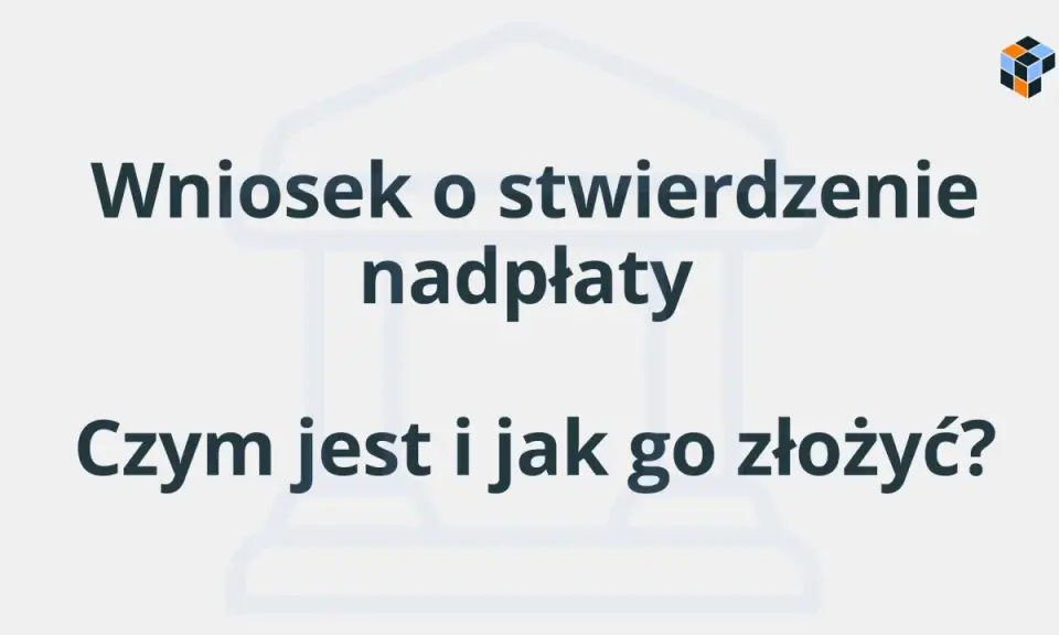 Wniosek o stwierdzenie nadpłaty: czym jest i jak go złożyć? Dowiedz się, jak odzyskać pieniądze.