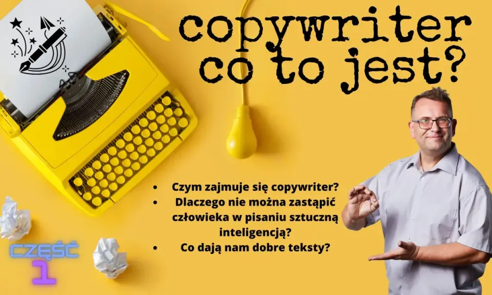 Co to jest copywriter? Żółta maszyna do pisania, żarówka i mężczyzna z pytaniami o teksty.
