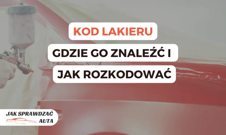 Jak sprawdzić kod lakieru? Dowiedz się, gdzie go znaleźć i jak go rozszyfrować, aby dobrać idealny kolor dla swojego auta.
