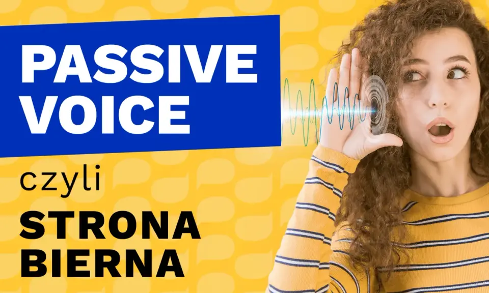 Dziewczyna słucha, jak słowa "PASSIVE VOICE" są wyjaśniane. Strona bierna po angielsku.