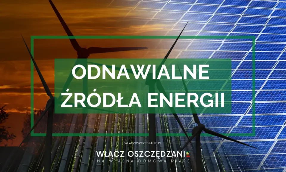 OZE: Co to znaczy? Pełny przewodnik po Odnawialnych Źródłach Energii
