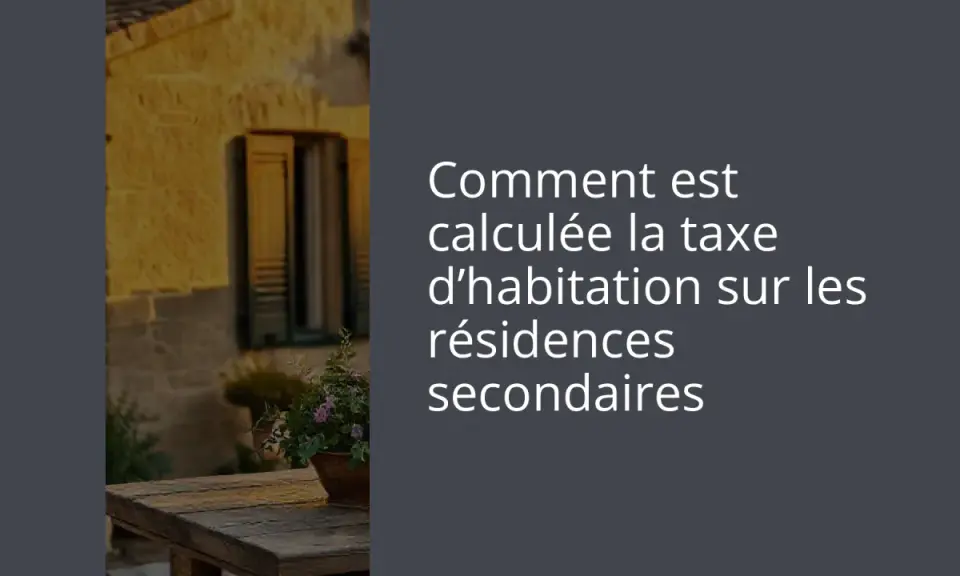 Comment est calculée la taxe d'habitation sur les résidences secondaires. Une maison ensoleillée et une table en bois avec des fleurs.