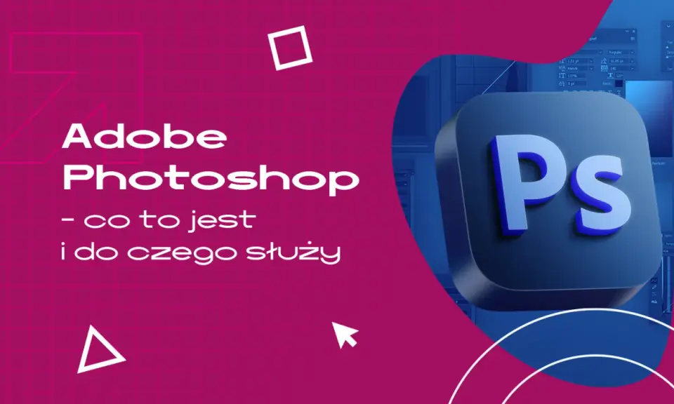 Photoshop: Co to jest, do czego służy i czy jest dla Ciebie?