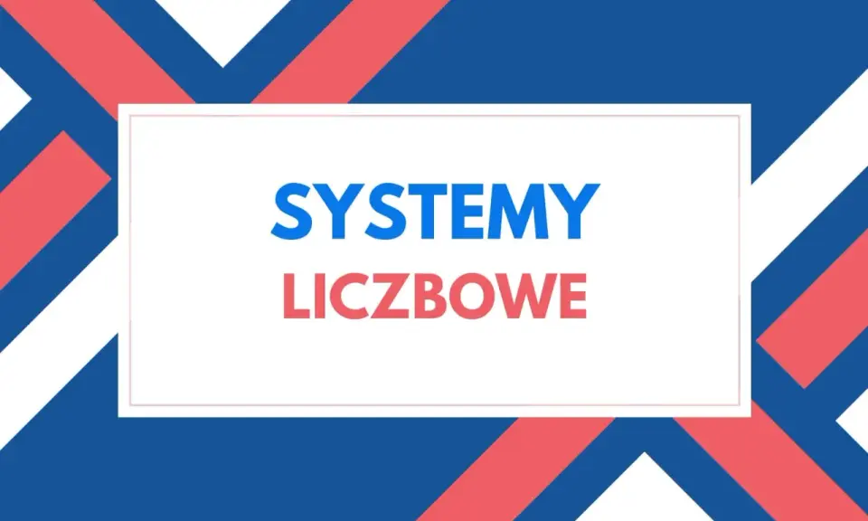 Grafika z napisem "SYSTEMY LICZBOWE" na tle geometrycznych kształtów w kolorach niebieskim, czerwonym i białym.