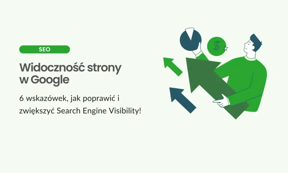 Popraw widoczność strony w Google dzięki 6 wskazówkom. Ilustracja pokazuje mężczyznę z wykresami i strzałkami wzrostu, symbolizującymi sukces w SEO.
