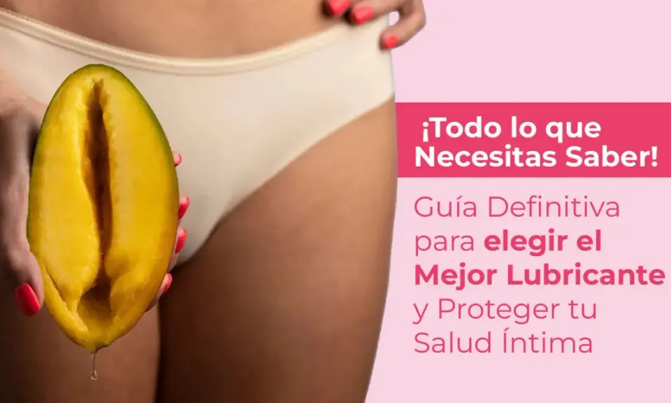 Mango cortado que simula una vagina lubricada, con una gota cayendo. Texto: "Guía Definitiva para elegir el Mejor Lubricante y Proteger tu Salud Íntima".