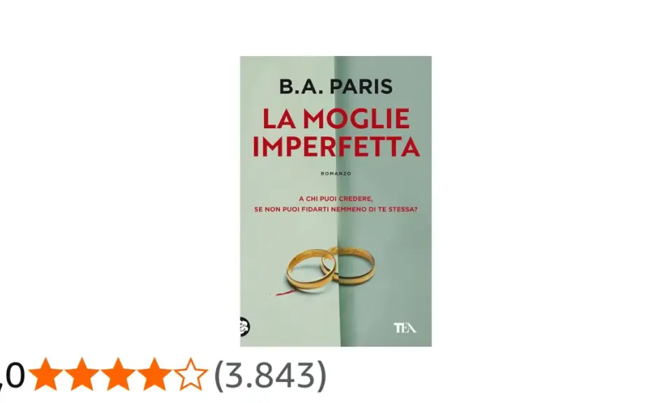 Copertina del libro "La Moglie Imperfetta" di B.A. Paris, con fedi nuziali e una valutazione di 4 stelle. Le recensioni per "La Moglie Imperfetta" sono molto positive.