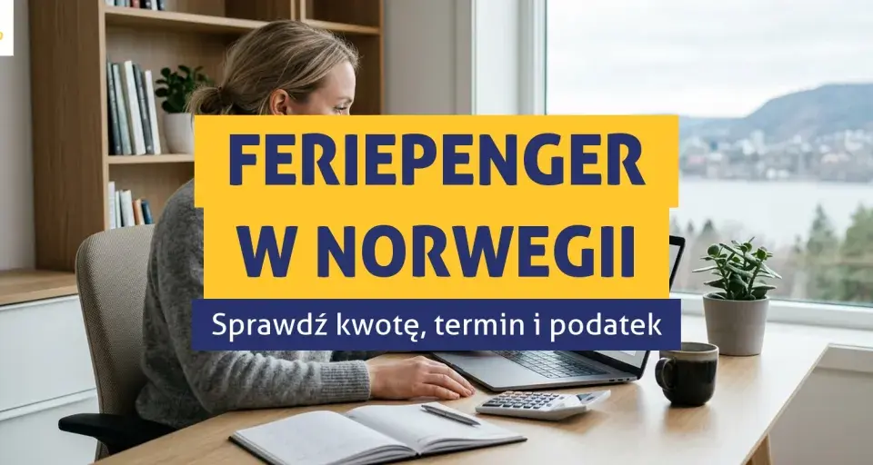 Kobieta pracuje przy biurku, na ekranie laptopa widnieje napis "FERIEPENGER W NORWEGII". Sprawdź kwotę, termin i podatek.