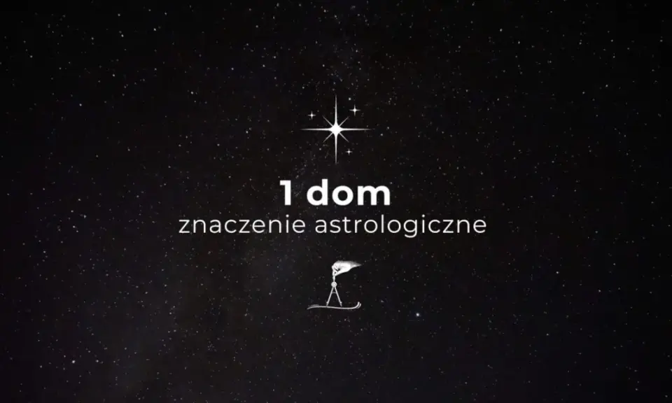 Gwiazdy nad głową, a na ekranie tekst "1 dom znaczenie astrologiczne" i symbol kompasu.