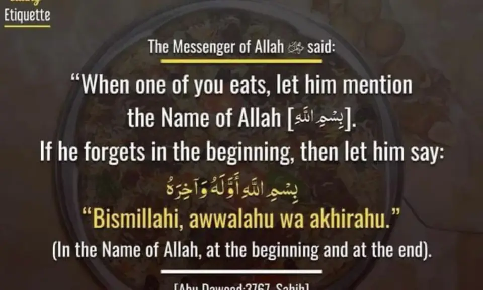 Wenn man das Bismillah beim Essen vergisst, sagt man: "Bismillahi, awwalahu wa akhirahu" (Im Namen Allahs, am Anfang und am Ende).