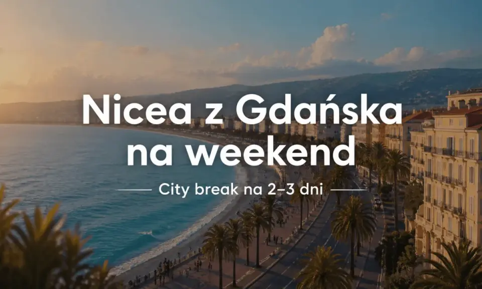 Niesamowita Nicea z Gdańska na weekend. Zobacz to miasto, które zachwyca! City break na 2-3 dni.