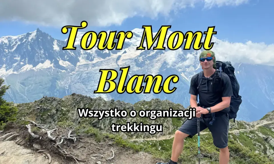 Mężczyzna z plecakiem na tle najwyższego szczytu Alp, Mont Blanc. Informacje o organizacji trekkingu.