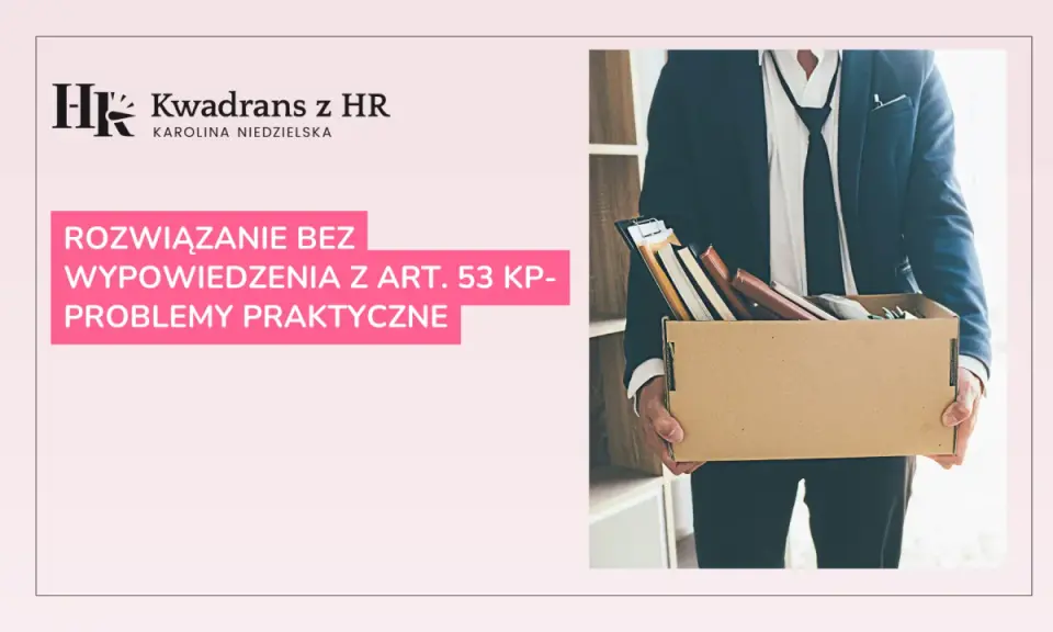 Rozwiązanie bez wypowiedzenia z art. 53 KP - problemy praktyczne. Mężczyzna w garniturze niesie karton z rzeczami.
