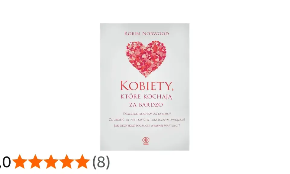 Okładka książki "Kobiety, które kochają za bardzo" Robin Norwood. Serce z płatków róż i ocena 5/5.