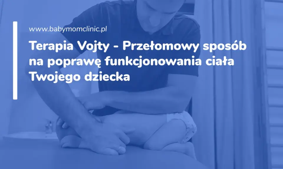 Fizjoterapeuta wykonuje terapię Vojty u niemowlaka, poprawiając jego funkcjonowanie ciała.