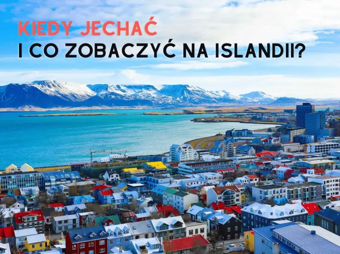 Islandia: Idealny termin podróży bez przykrych niespodzianek i rozczarowań