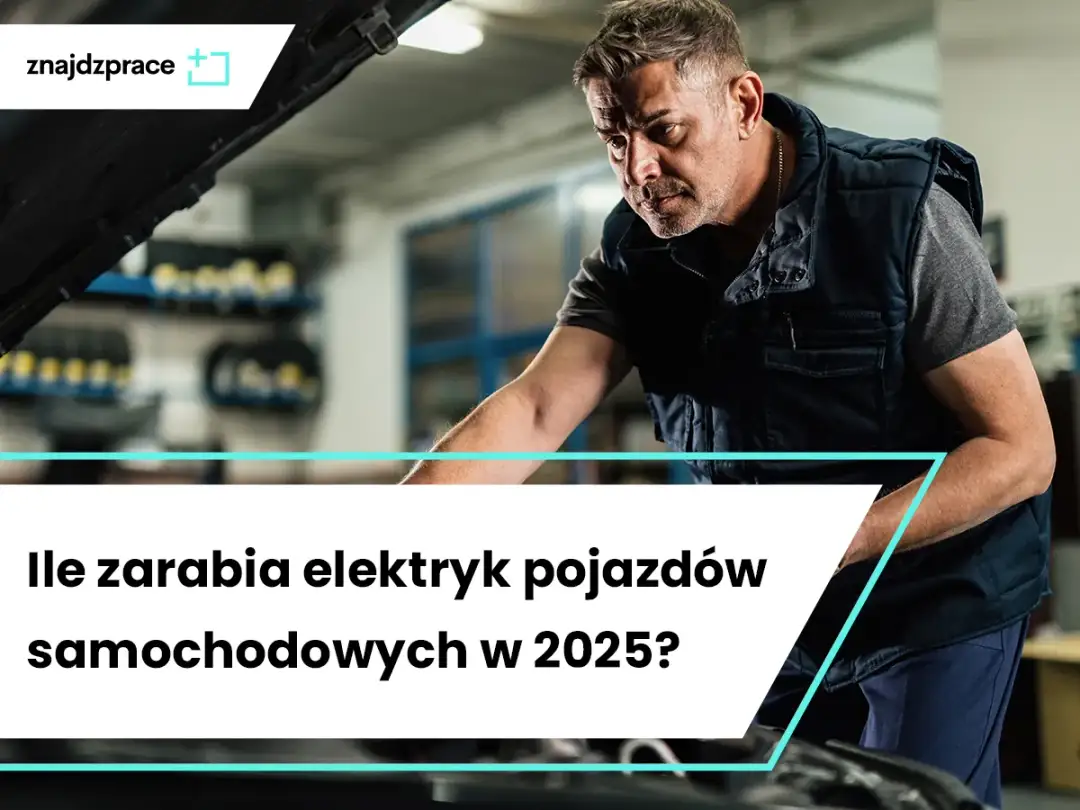 Ile zarabia elektryk samochodowy w Polsce? Sprawdź realne stawki