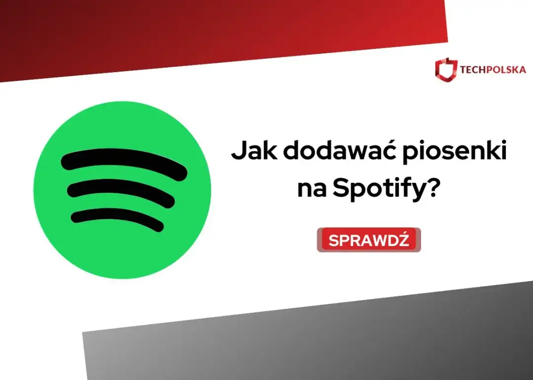 Logo Spotify i tekst "Jak dodawać piosenki na Spotify?".