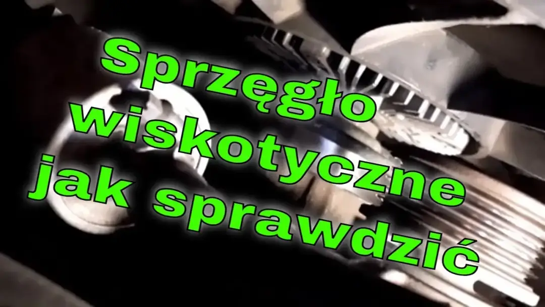 Jak sprawdzić sprzęgło wiskotyczne wentylatora i uniknąć problemów z chłodzeniem
