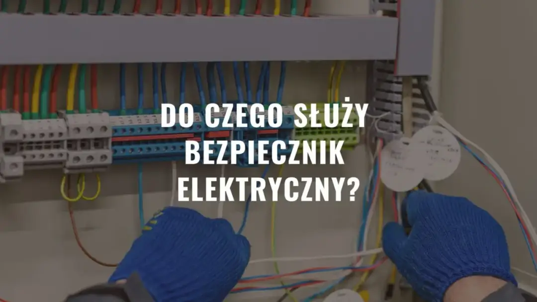 Do czego służy bezpiecznik i jak chroni Twoje urządzenia elektryczne