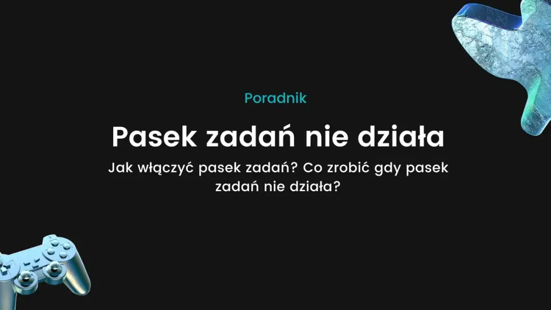 Pasek zadań nie działa? Oto skuteczne rozwiązania problemów w Windows 10
