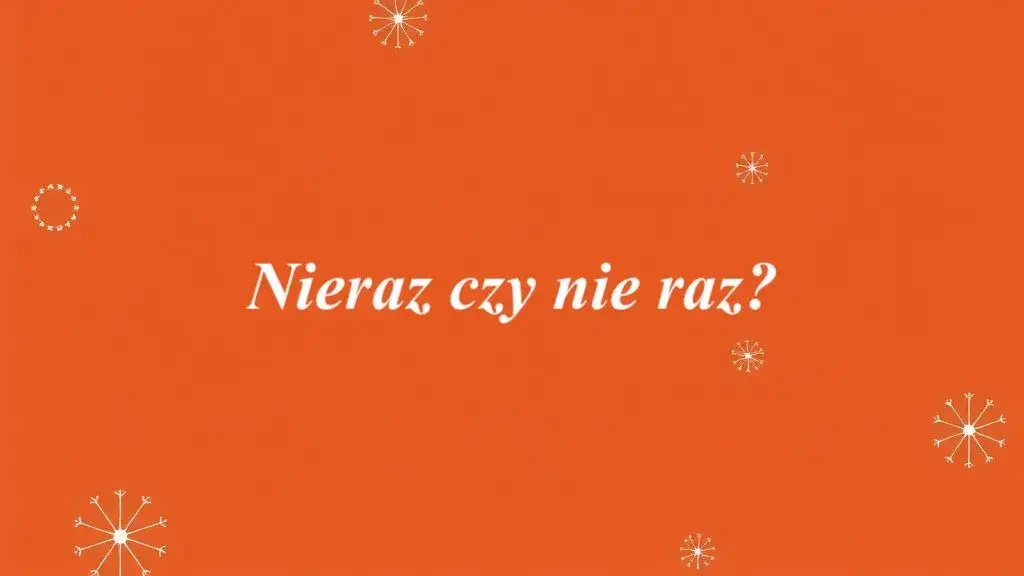 Jak się pisze nieraz? Różnice między nieraz a nie raz wyjaśnione
