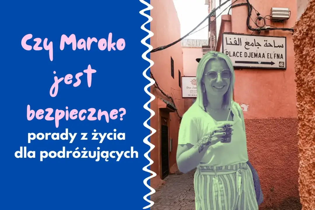 Czy Maroko jest bezpieczne? - Dowiedz się, na co naprawdę uważać Czy Maroko jest bezpieczne? - Dowiedz się, na co naprawdę uważać