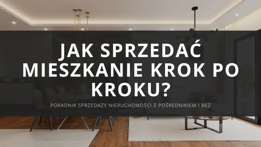 Sprzedaż mieszkania samemu: poradnik krok po kroku i oszczędności