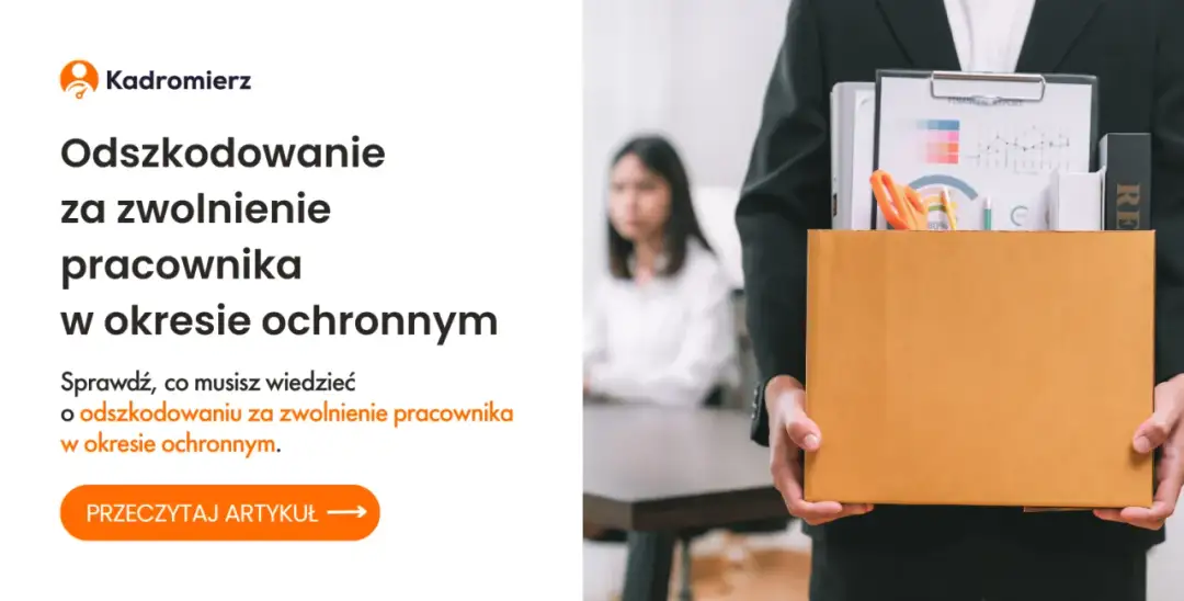 Czy można zwolnić pracownika w okresie ochronnym? Sprawdź zasady!