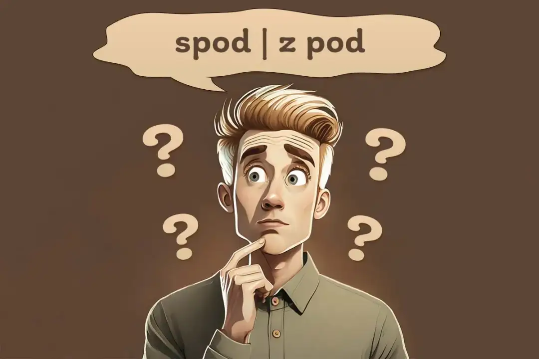 Spod czy zpod? Poznaj poprawną pisownię i rozwiej wątpliwości Spod czy zpod? Poznaj poprawną pisownię i rozwiej wątpliwości