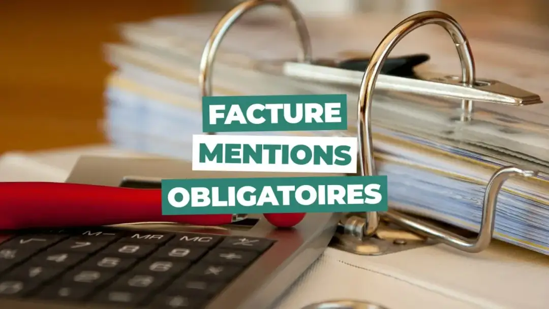 Comment faire une facture - Mentions obligatoires et réforme 2026