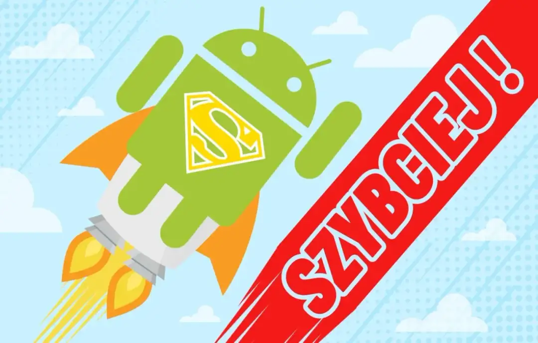 Android jako rakieta z symbolem Supermana, lecący na tle nieba z chmurami i napisem "SZYBCIEJ!". Jak przyspieszyć telefon?