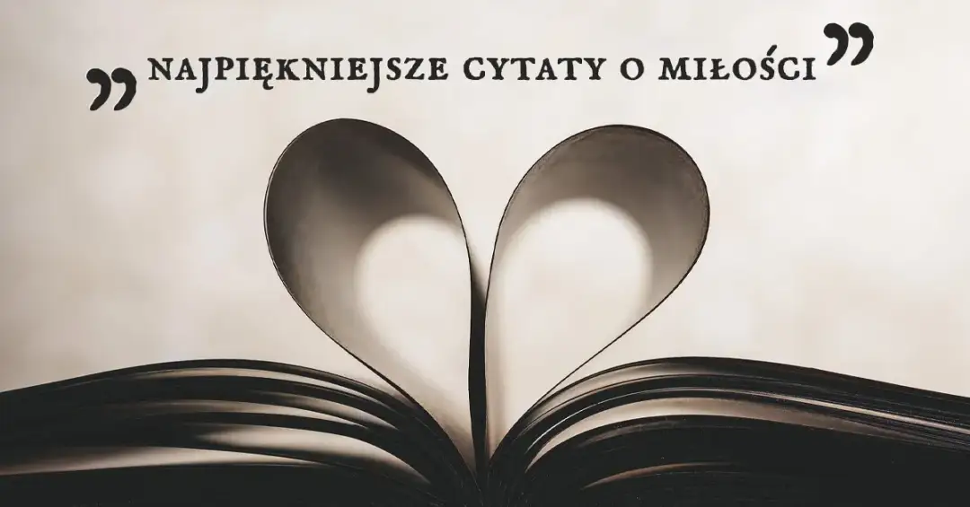 Najpiękniejsze cytaty o miłości szczęśliwej z ulubionych książek