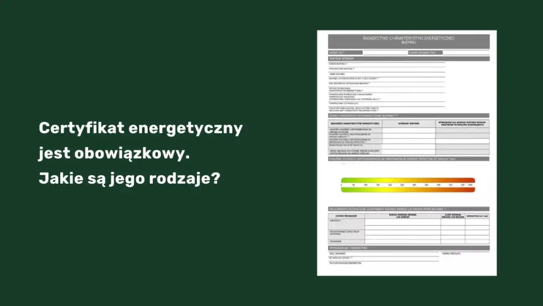 Świadectwo charakterystyki energetycznej budynku, czyli certyfikat energetyczny mieszkania, jest obowiązkowe. Dokument zawiera dane o zapotrzebowaniu na energię.