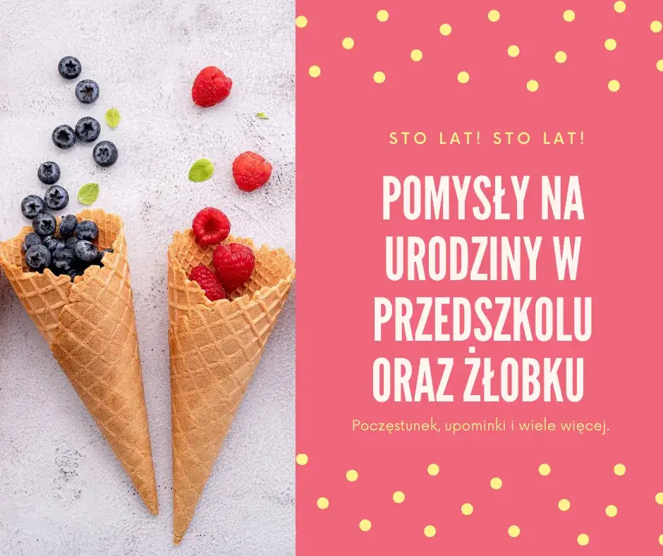 Co na urodziny do żłobka? Pomysły na niezapomniane przyjęcie