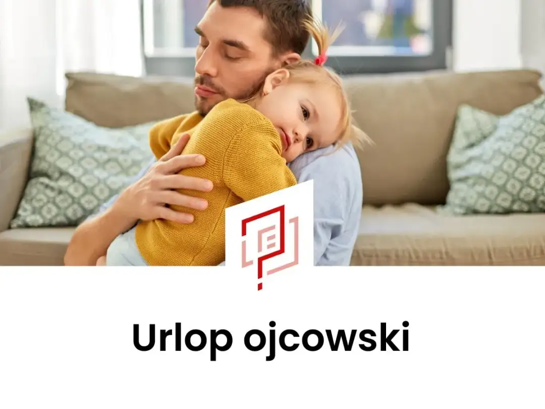 Urlop ojcowski - Jak uzyskać 14 dni? Wniosek krok po kroku