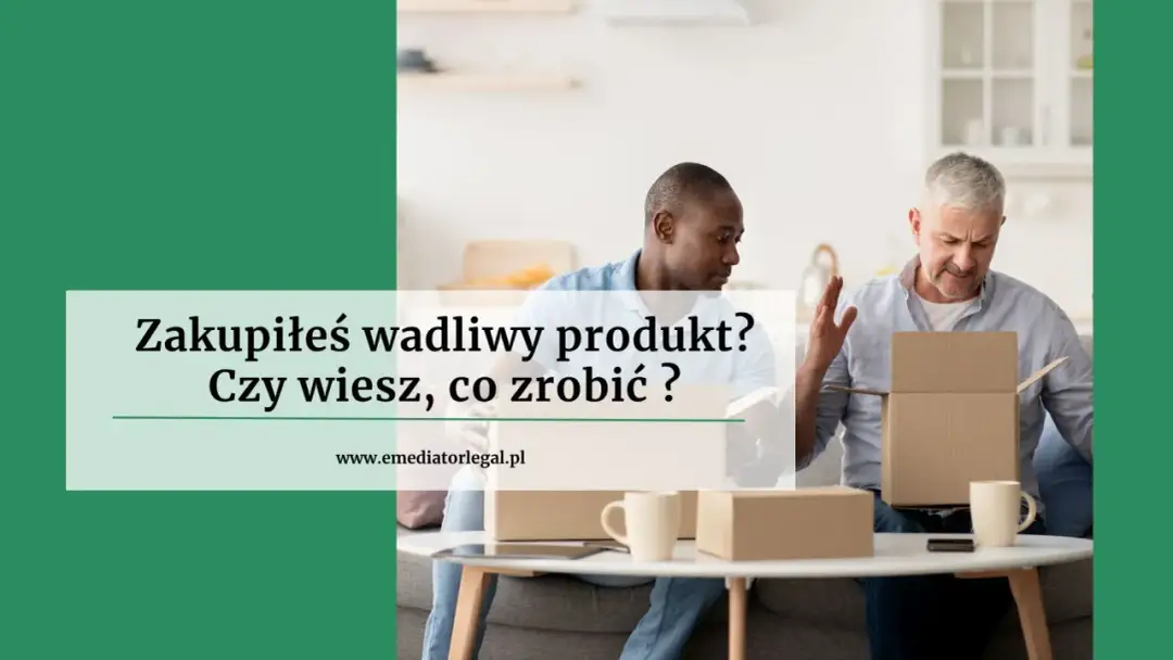 Wadliwy produkt? Reklamacja - Poznaj i egzekwuj swoje prawa